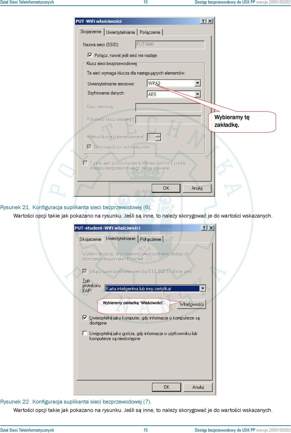 Wartości opcji takie jak pokazano na rysunku. Jeśli są inne, to należy skorygować je do wartości wskazanych. Wybieramy zakładkę Właściwości. - 19 - Rysunek 22.