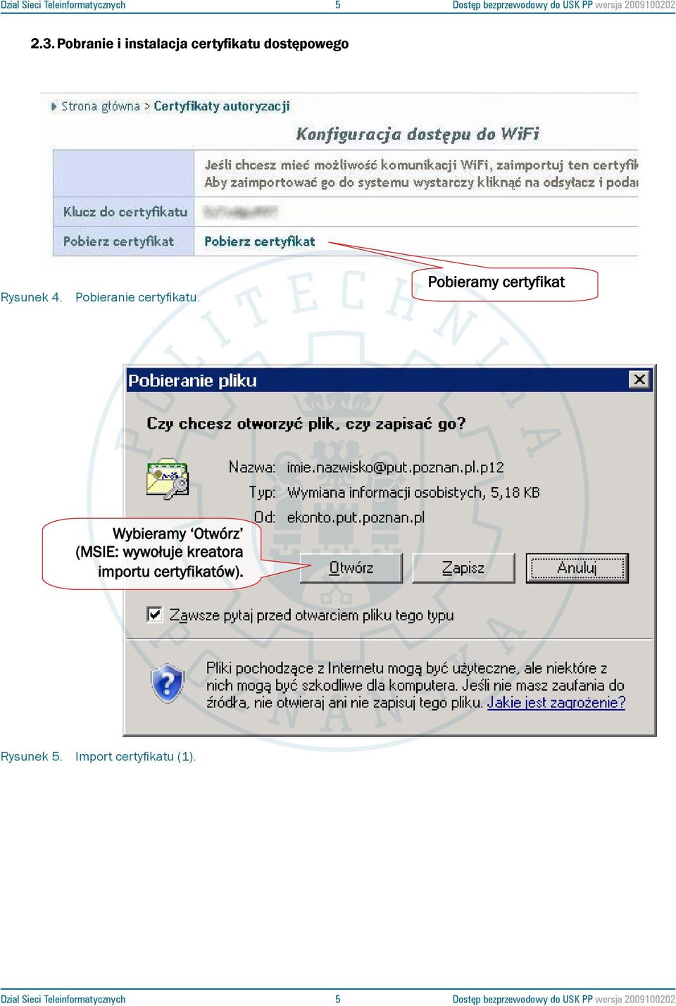 Pobieramy certyfikat Wybieramy Otwórz (MSIE: wywołuje kreatora importu certyfikatów). Rysunek 5.