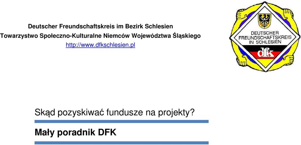 Województwa Śląskiego http://www.dfkschlesien.