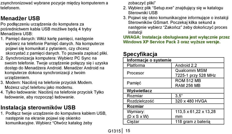 Synchronizacja komputera: Wybierz PC Sync na swoim telefonie. Twoje urządzenie połączy się i uzyska dostęp do Menadżera Android.