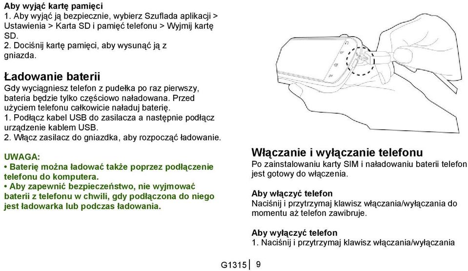 Podłącz kabel USB do zasilacza a następnie podłącz urządzenie kablem USB. 2. Włącz zasilacz do gniazdka, aby rozpocząć ładowanie.