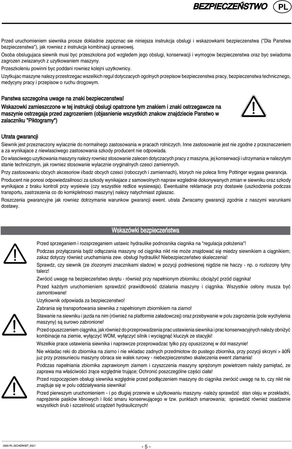Przeszkoleniu powinni byc poddani rowniez kolejni uzytkownicy.