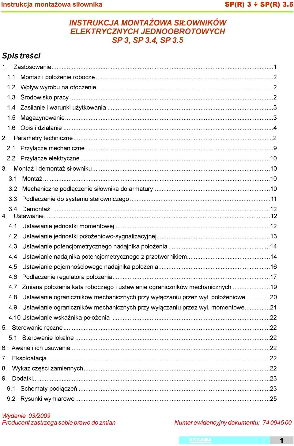 ..9 2.2 Przyłącze elektryczne...10 3. Montaż i demontaż siłowniku...10 3.1 Montaż...10 3.2 Mechaniczne podłączenie siłownika do armatury...10 3.3 Podłączenie do systemu sterowniczego...11 3.