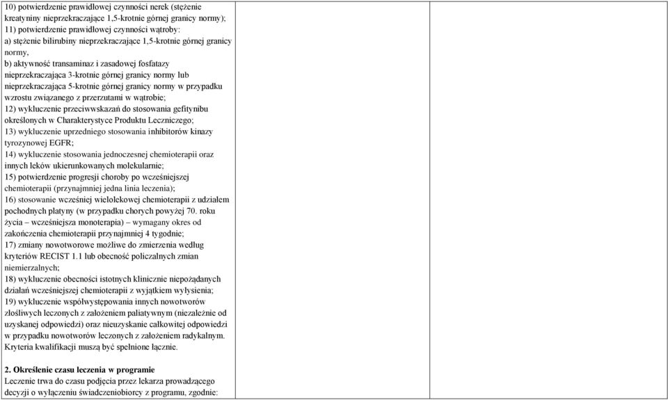 normy w przypadku wzrostu związanego z przerzutami w wątrobie; 12) wykluczenie przeciwwskazań do stosowania gefitynibu określonych w Charakterystyce Produktu Leczniczego; 13) wykluczenie uprzedniego
