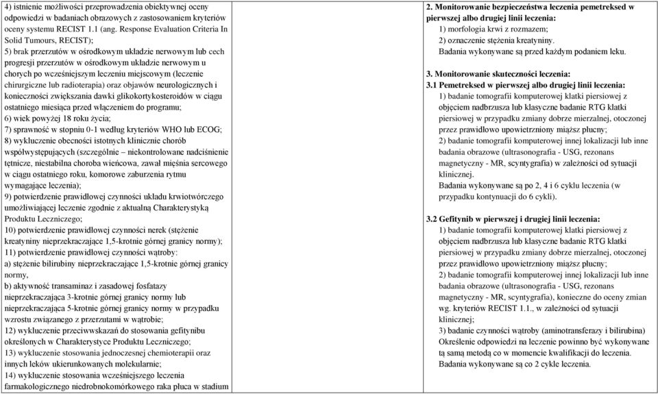 leczeniu miejscowym (leczenie chirurgiczne lub radioterapia) oraz objawów neurologicznych i konieczności zwiększania dawki glikokortykosteroidów w ciągu ostatniego miesiąca przed włączeniem do