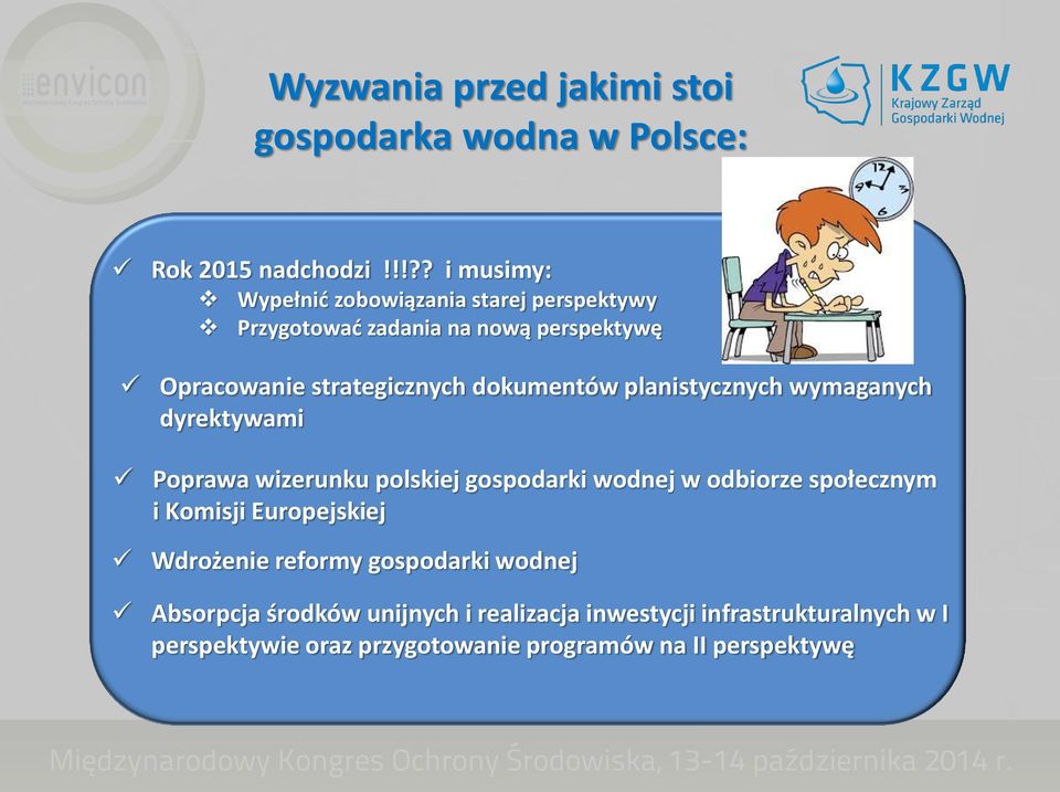 dokumentów planistycznych wymaganych dyrektywami Poprawa wizerunku polskiej gospodarki wodnej w odbiorze społecznym i Komisji
