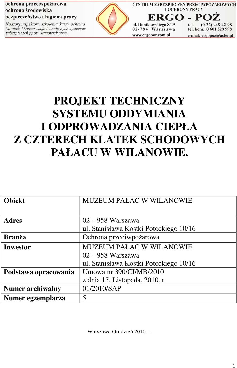 Stanisława Kostki Potockiego 10/16 Branża Ochrona przeciwpożarowa Inwestor MUZEUM PAŁAC W WILANOWIE 02 958 Warszawa ul.