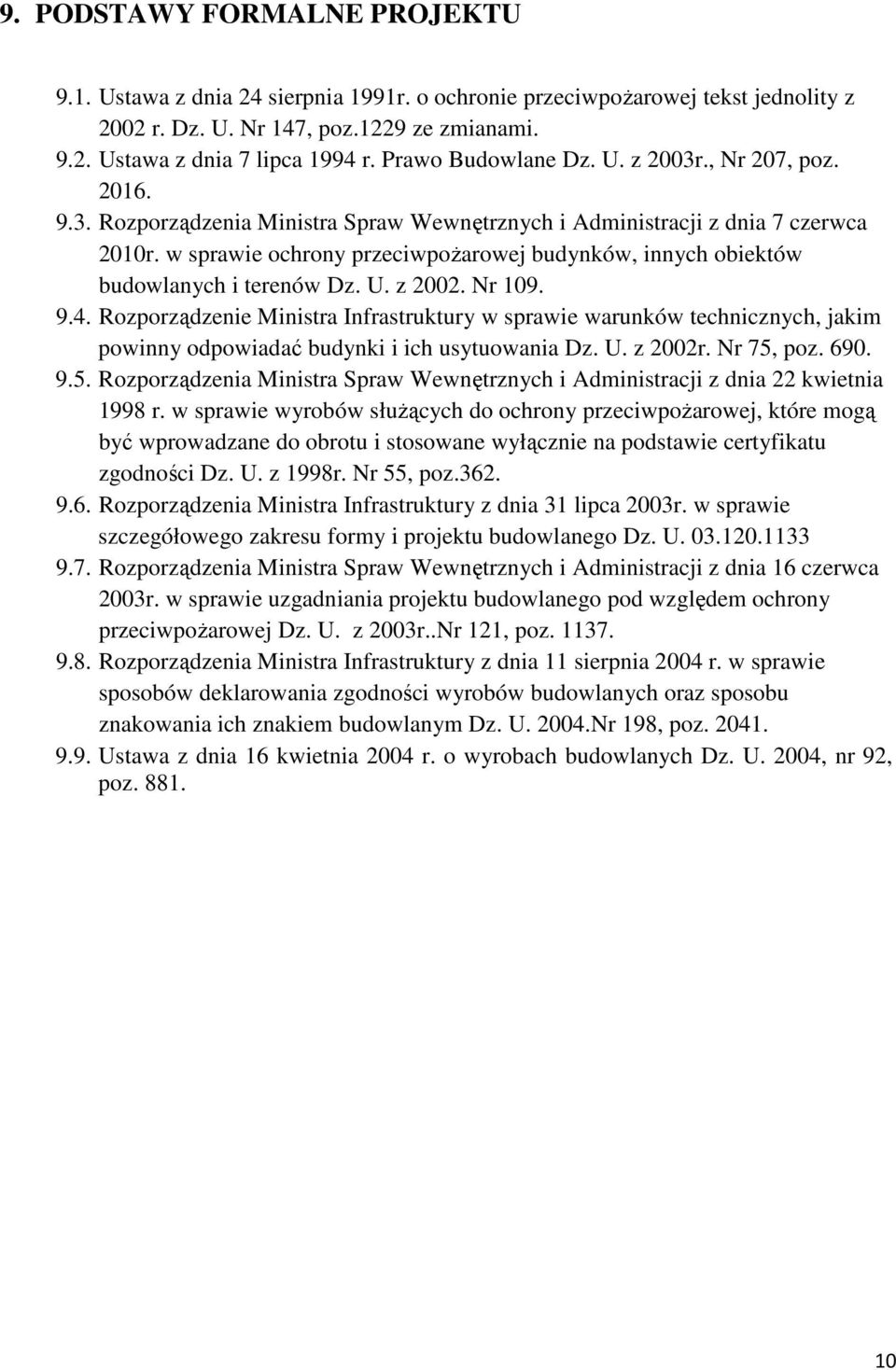 w sprawie ochrony przeciwpożarowej budynków, innych obiektów budowlanych i terenów Dz. U. z 2002. Nr 109. 9.4.