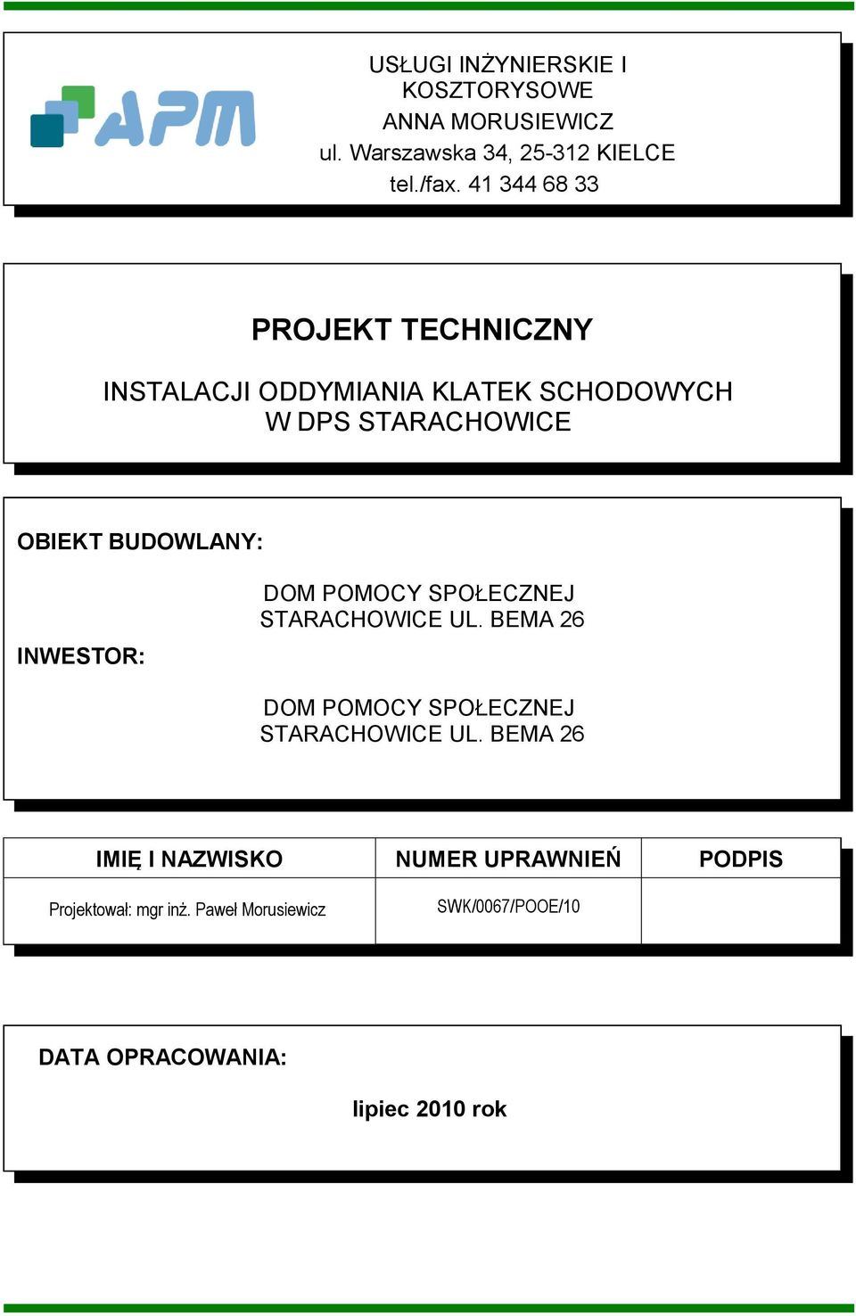 INWESTOR: DOM POMOCY SPOŁECZNEJ STARACHOWICE UL. BEMA 26 DOM POMOCY SPOŁECZNEJ STARACHOWICE UL.