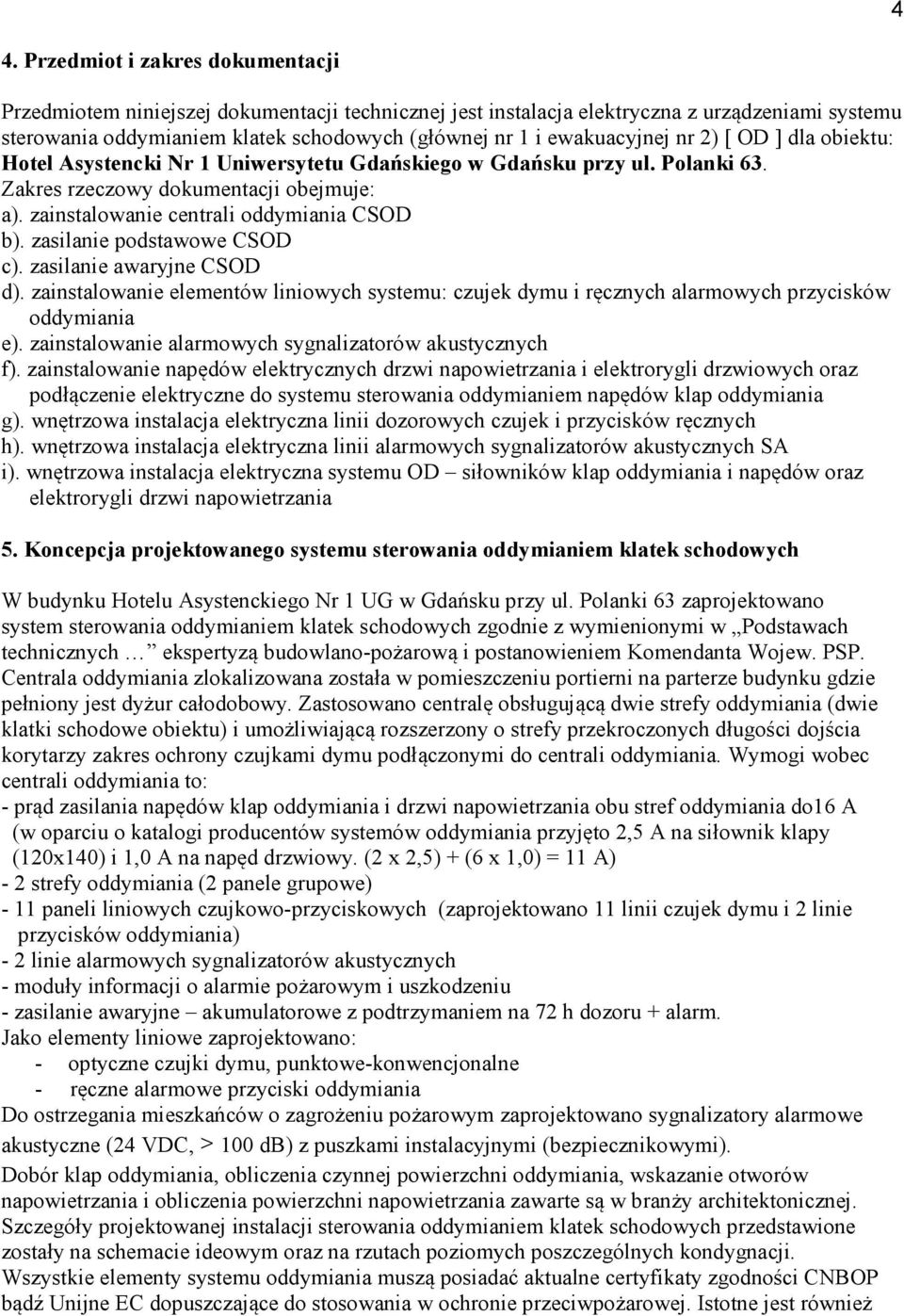 zainstalowanie centrali oddymiania CSOD b). zasilanie podstawowe CSOD c). zasilanie awaryjne CSOD d).