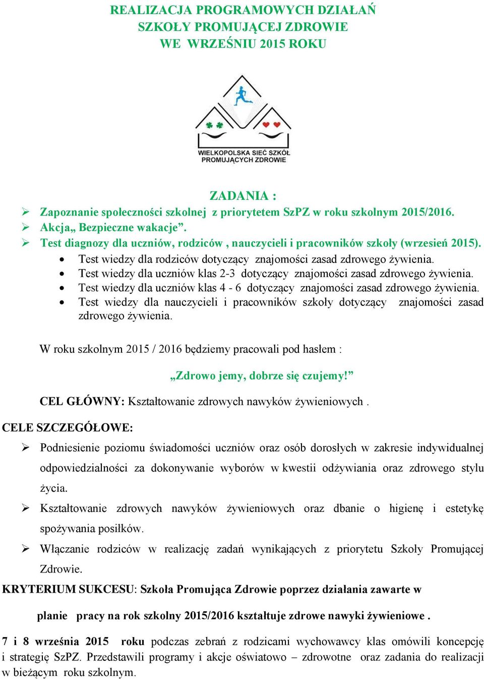 Test wiedzy dla uczniów klas 2-3 dotyczący znajomości zasad zdrowego żywienia. Test wiedzy dla uczniów klas 4-6 dotyczący znajomości zasad zdrowego żywienia.