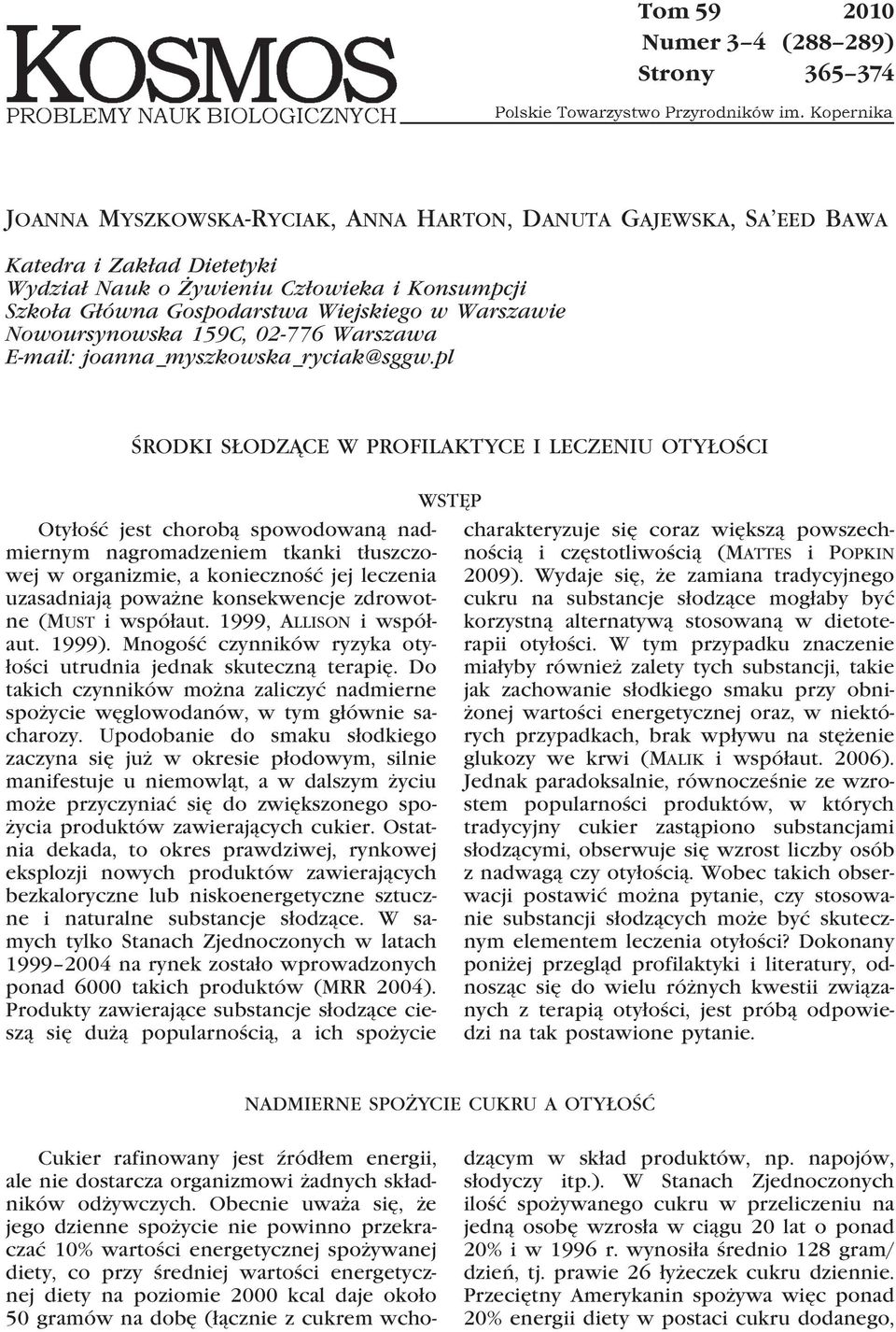 pl ŚRODKI SŁODZĄCE W PROFILAKTYCE I LECZENIU OTYŁOŚCI Otyłość jest chorobą spowodowaną nadmiernym nagromadzeniem tkanki tłuszczowej w organizmie, a konieczność jej leczenia uzasadniają poważne