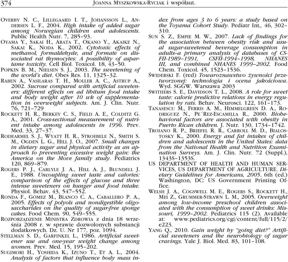 Cytotoxic effects of methanol, formaldehyde, and formate on dissociated rat thymocytes: A possibility of aspartame toxicity. Cell Biol. Toxicol. 18, 43 50. Popkin B. M., Nielsen S. J., 2003.