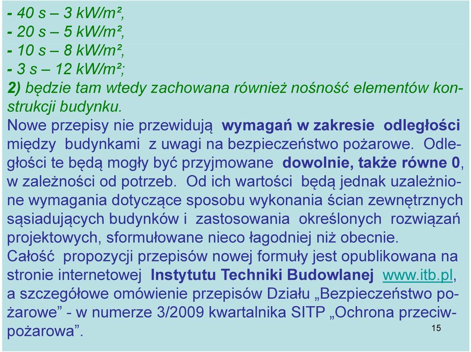 Odległości te będą mogły być przyjmowane dowolnie, także równe 0, w zależności ż ś od potrzeb.