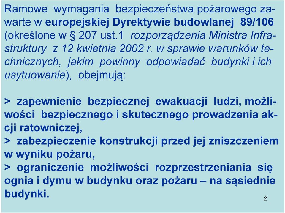 w sprawie warunków te- chnicznych, jakim powinny odpowiadać budynki i ich usytuowanie), obejmują: ją > zapewnienie bezpiecznej ewakuacji ludzi,