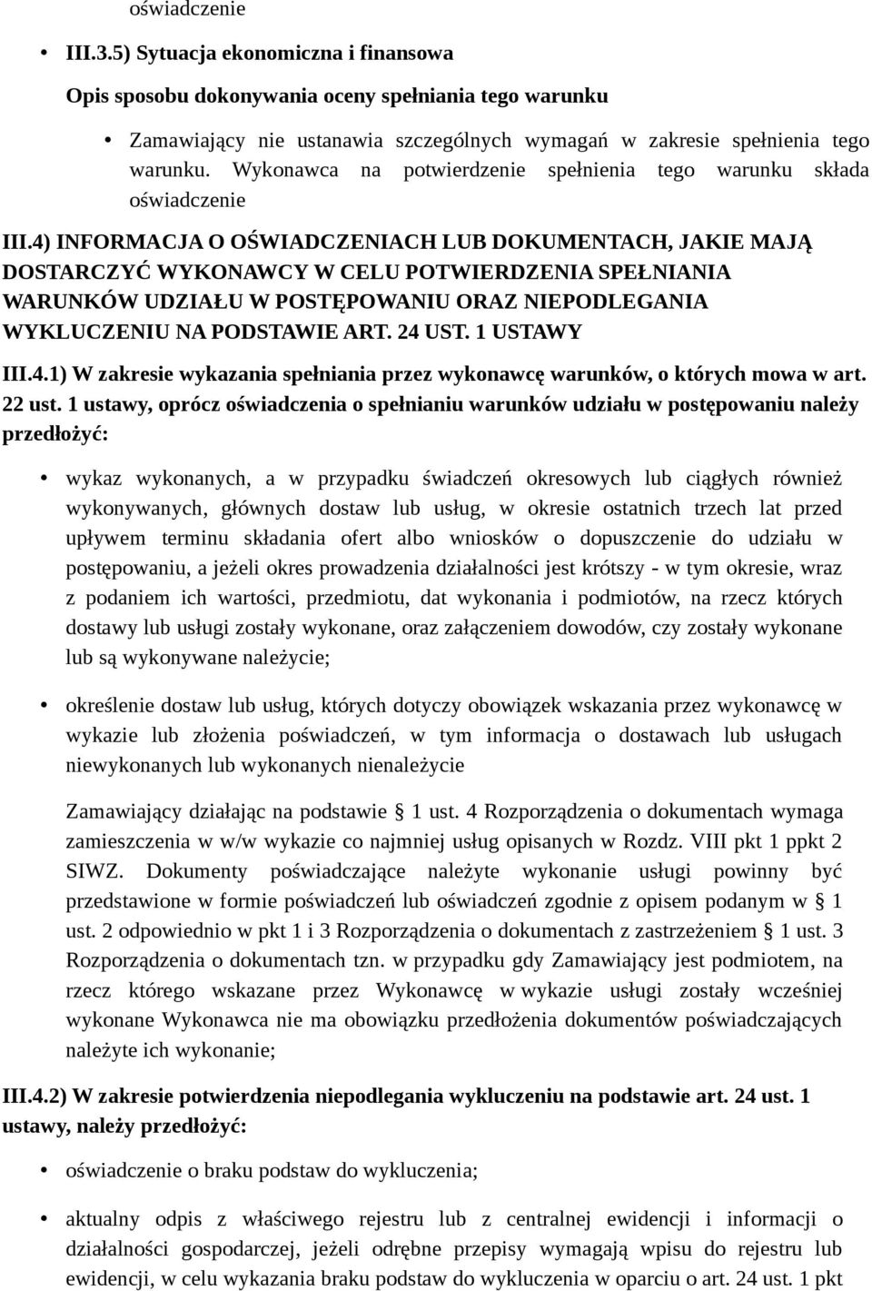 1 USTAWY III.4.1) W zakresie wykazania spełniania przez wykonawcę warunków, o których mowa w art. 22 ust.