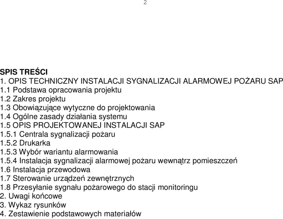 5.2 Drukarka 1.5.3 Wybór wariantu alarmowania 1.5.4 Instalacja sygnalizacji alarmowej po aru wewn trz pomieszcze 1.6 Instalacja przewodowa 1.