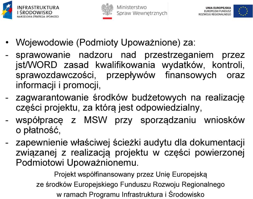 budżetowych na realizację części projektu, za którą jest odpowiedzialny, - współpracę z MSW przy sporządzaniu wniosków o