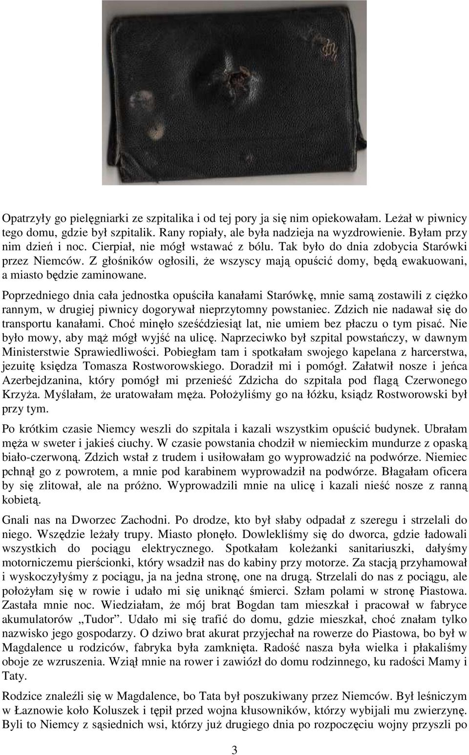 Z głośników ogłosili, Ŝe wszyscy mają opuścić domy, będą ewakuowani, a miasto będzie zaminowane.