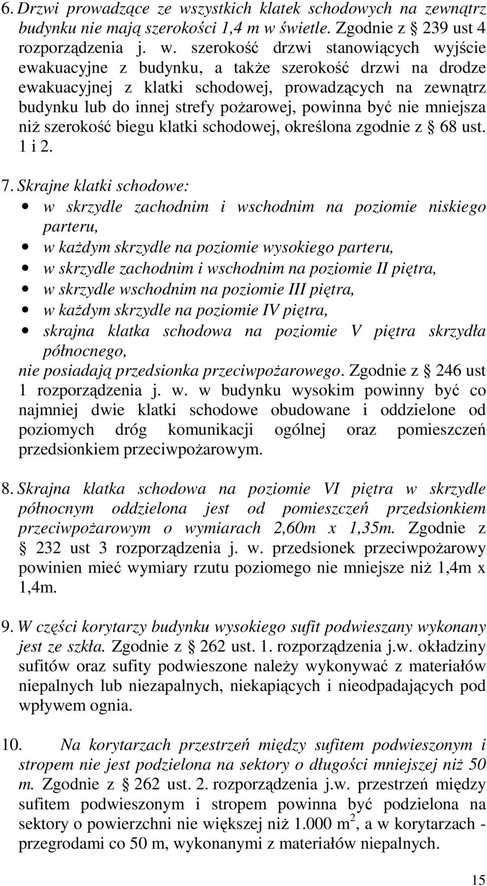 świetle. Zgodnie z 239 ust 4 rozporządzenia j. w.