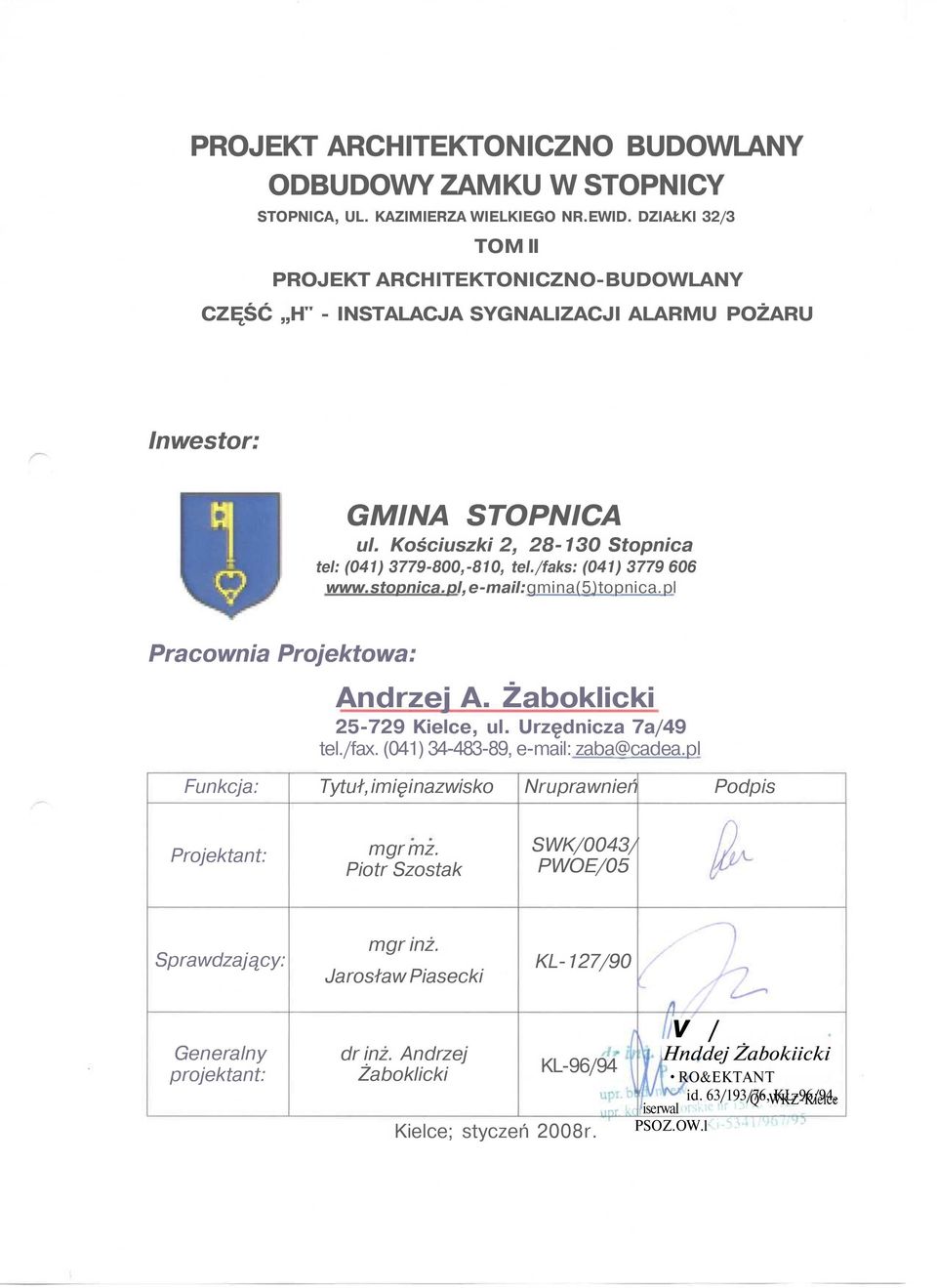 /faks: (041) 3779 606 www.stopnica.pl, e-mail: gmina(5)topnica.pl Pracownia Projektowa: Andrzej A. Żaboklicki 25-729 Kielce, ul. Urzędnicza 7a/49 tel./fax. (041) 34-483-89, e-mail: zaba@cadea.