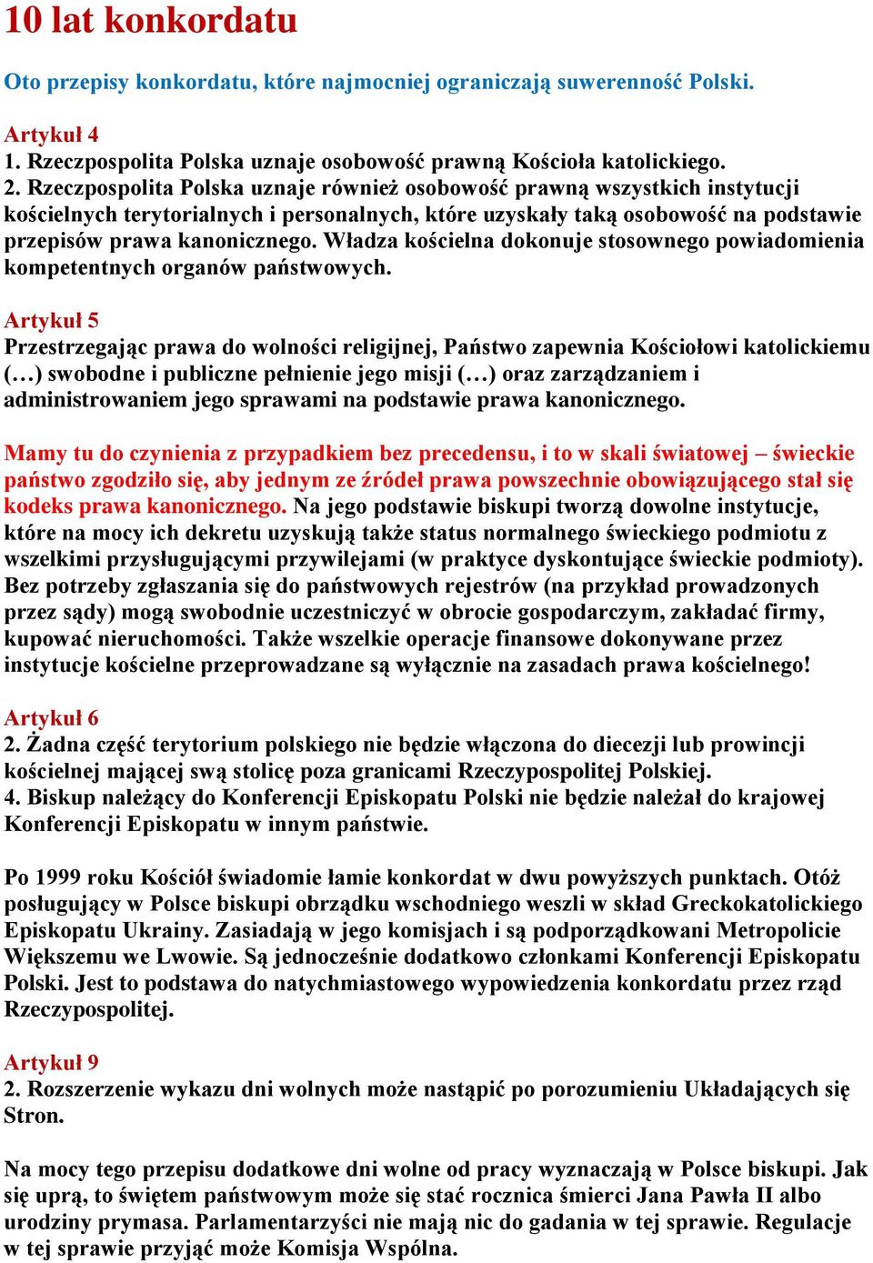 Władza kościelna dokonuje stosownego powiadomienia kompetentnych organów państwowych.