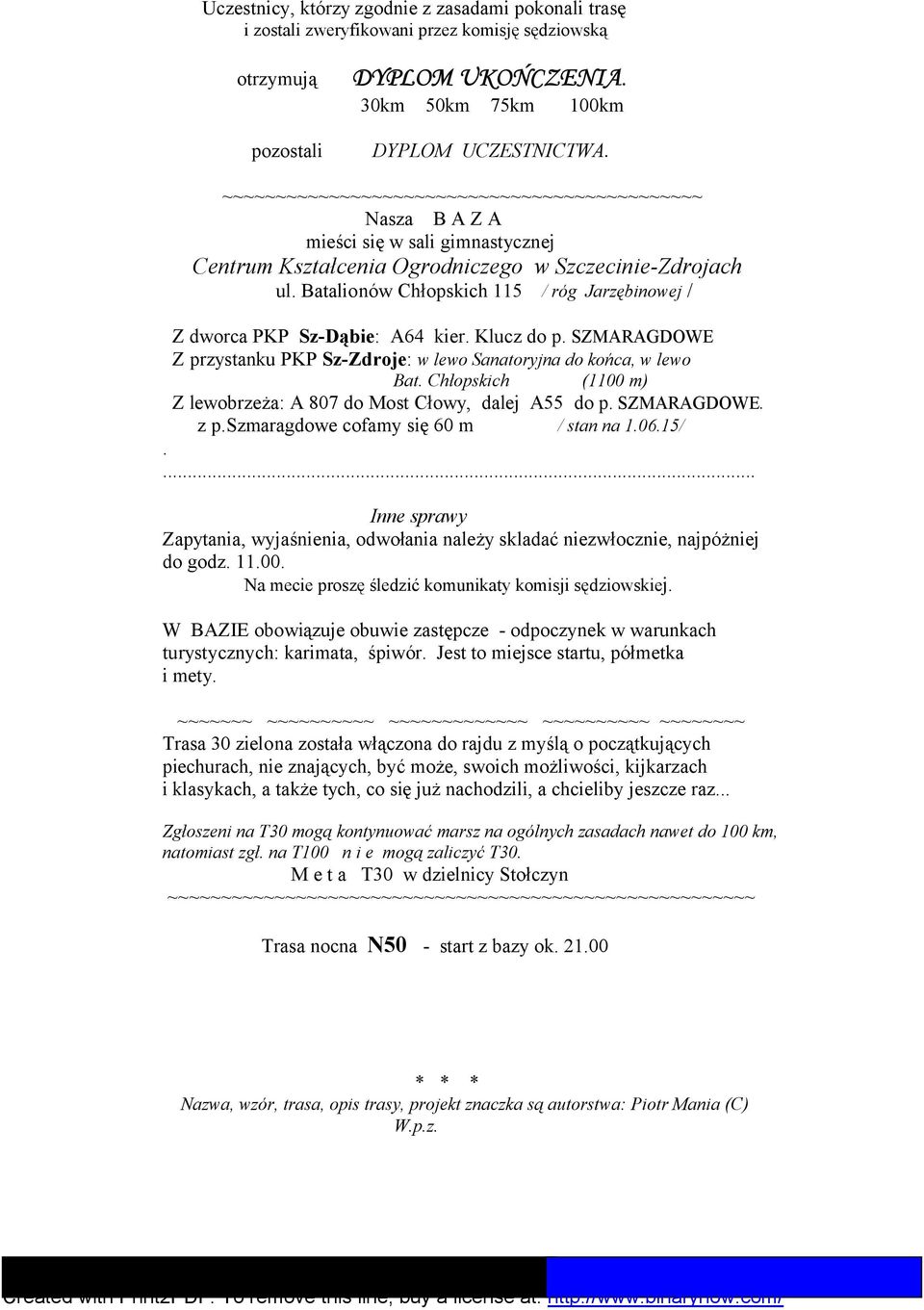 Batalionów Chłopskich 115 / róg Jarzębinowej / Z dworca PKP Sz-Dąbie: A64 kier. Klucz do p. SZMARAGDOWE Z przystanku PKP Sz-Zdroje: w lewo Sanatoryjna do końca, w lewo Bat.