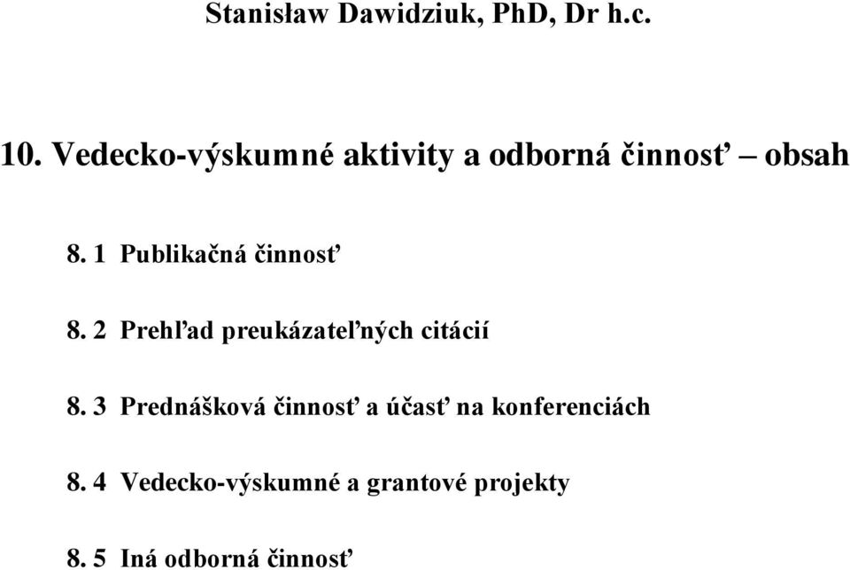 1 Publikačná činnosť 8. 2 Prehľad preukázateľných citácií 8.