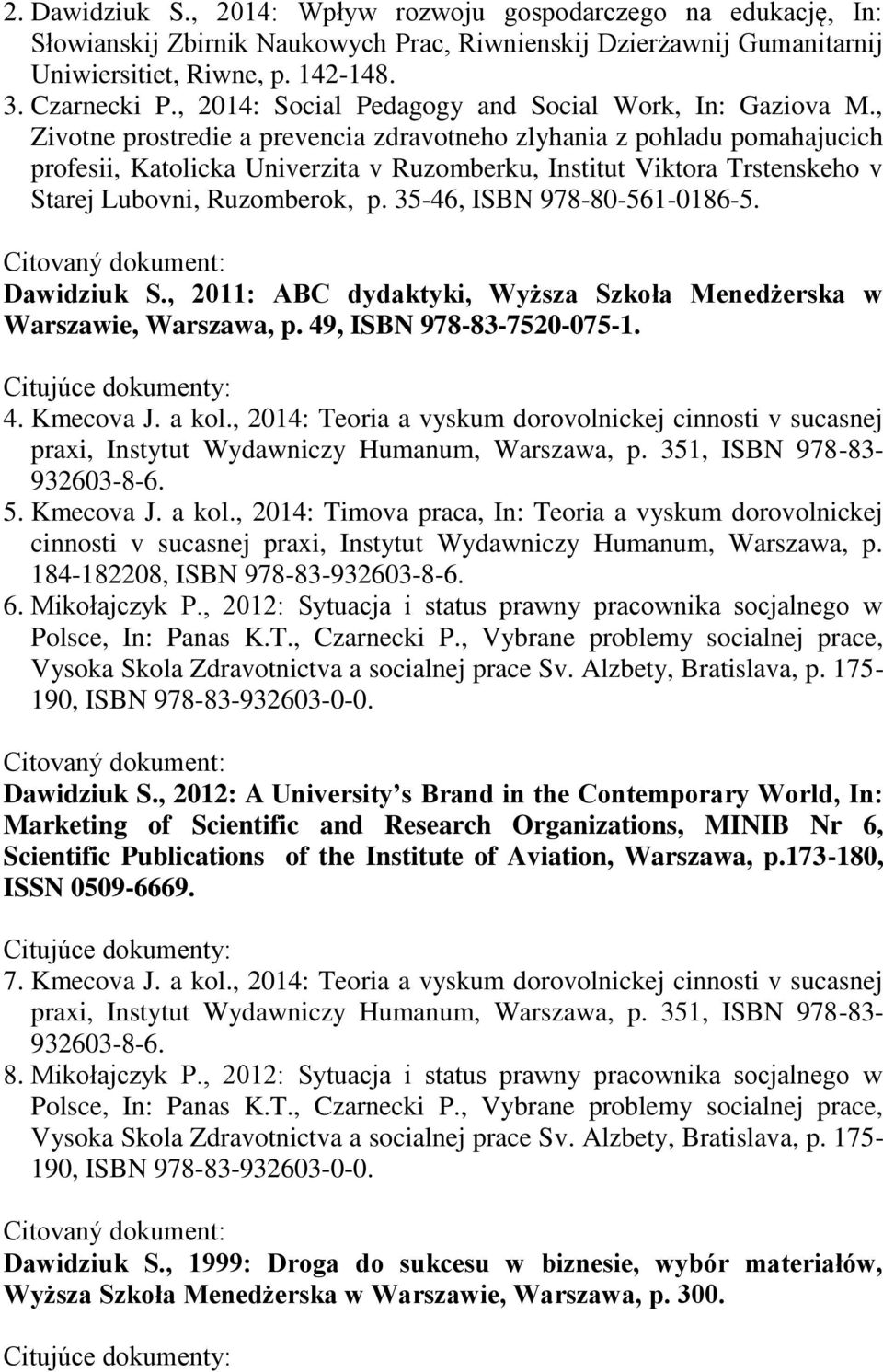 , Zivotne prostredie a prevencia zdravotneho zlyhania z pohladu pomahajucich profesii, Katolicka Univerzita v Ruzomberku, Institut Viktora Trstenskeho v Starej Lubovni, Ruzomberok, p.