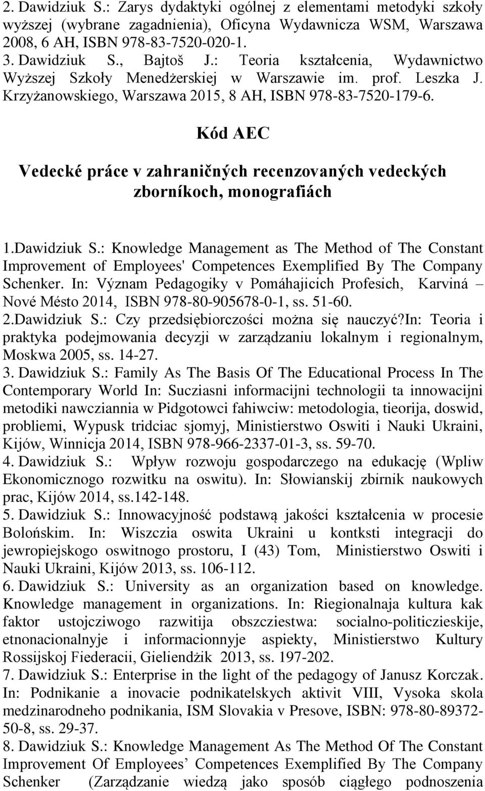 Kód AEC Vedecké práce v zahraničných recenzovaných vedeckých zborníkoch, monografiách 1.Dawidziuk S.