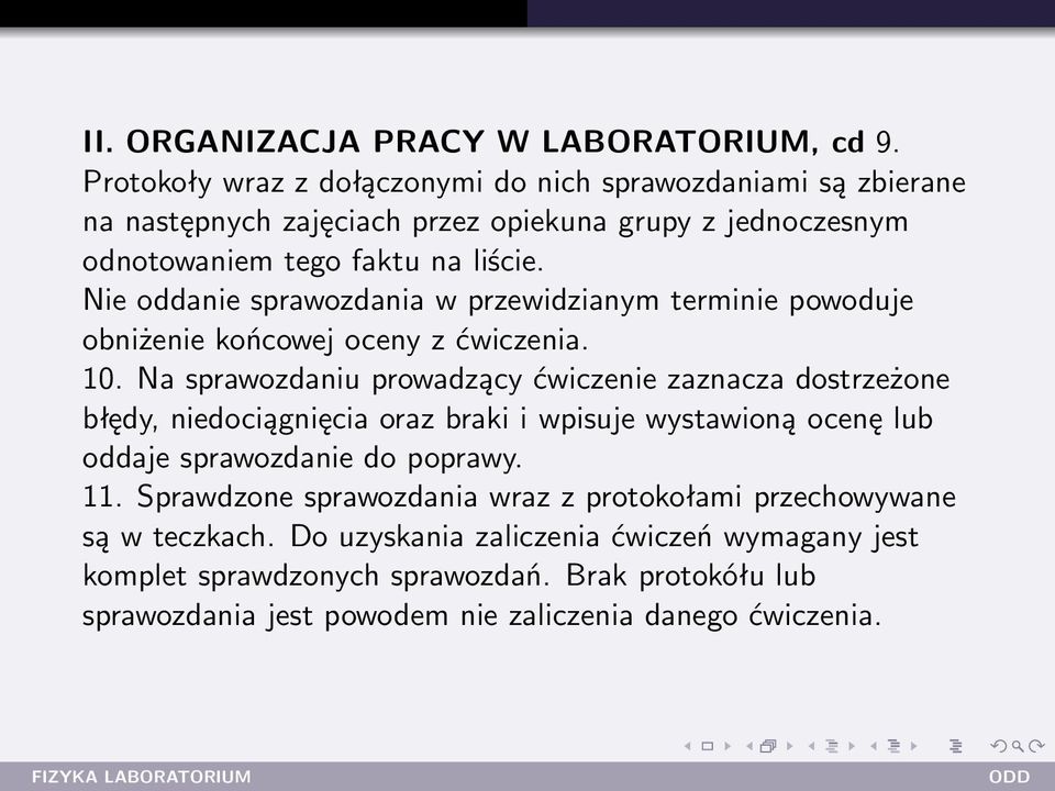 Nie oddanie sprawozdania w przewidzianym terminie powoduje obniżenie końcowej oceny z ćwiczenia. 10.