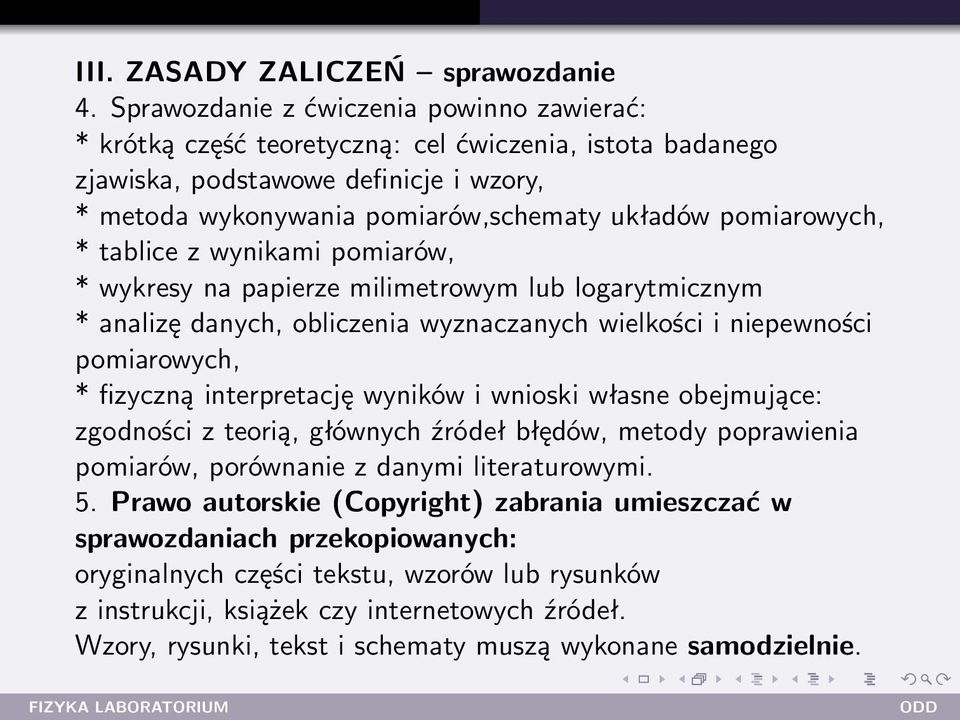 pomiarowych, * tablice z wynikami pomiarów, * wykresy na papierze milimetrowym lub logarytmicznym * analizę danych, obliczenia wyznaczanych wielkości i niepewności pomiarowych, * fizyczną