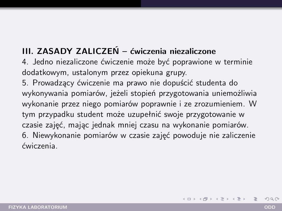 Prowadzący ćwiczenie ma prawo nie dopuścić studenta do wykonywania pomiarów, jeżeli stopień przygotowania uniemożliwia wykonanie