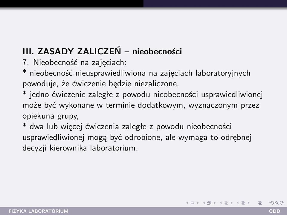 będzie niezaliczone, * jedno ćwiczenie zaległe z powodu nieobecności usprawiedliwionej może być wykonane w terminie