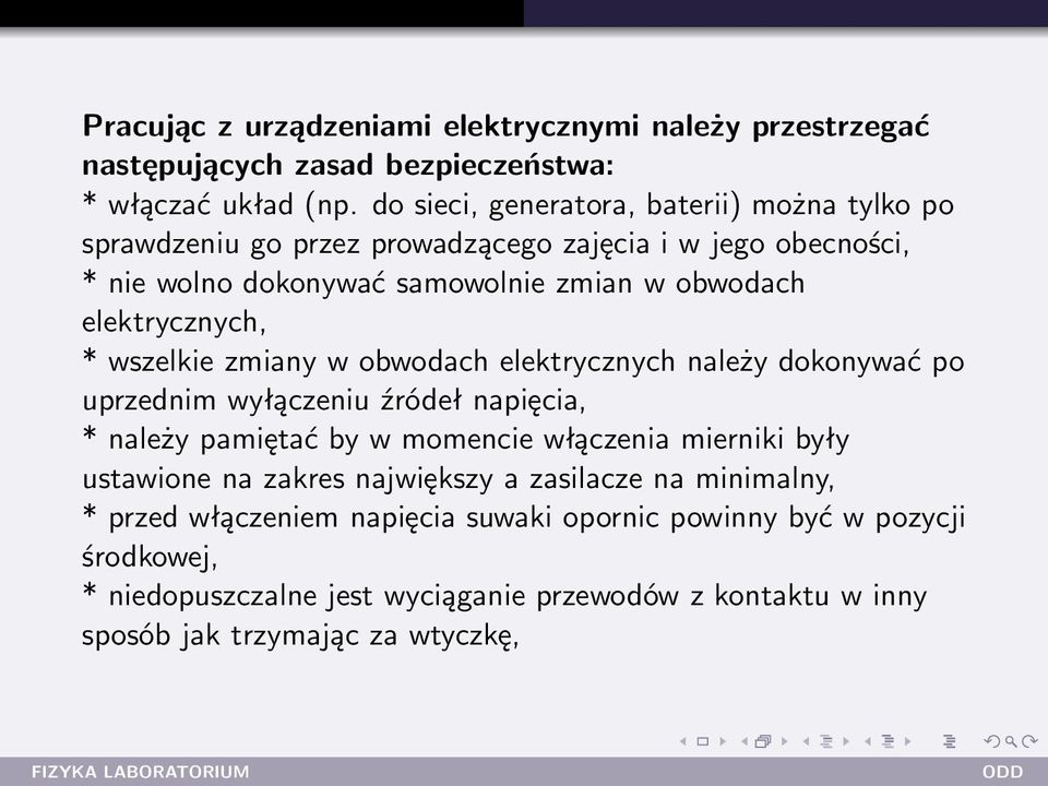 elektrycznych, * wszelkie zmiany w obwodach elektrycznych należy dokonywać po uprzednim wyłączeniu źródeł napięcia, * należy pamiętać by w momencie włączenia mierniki