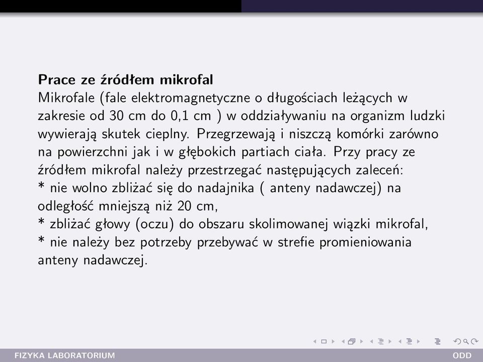 Przy pracy ze źródłem mikrofal należy przestrzegać następujących zaleceń: * nie wolno zbliżać się do nadajnika ( anteny nadawczej) na