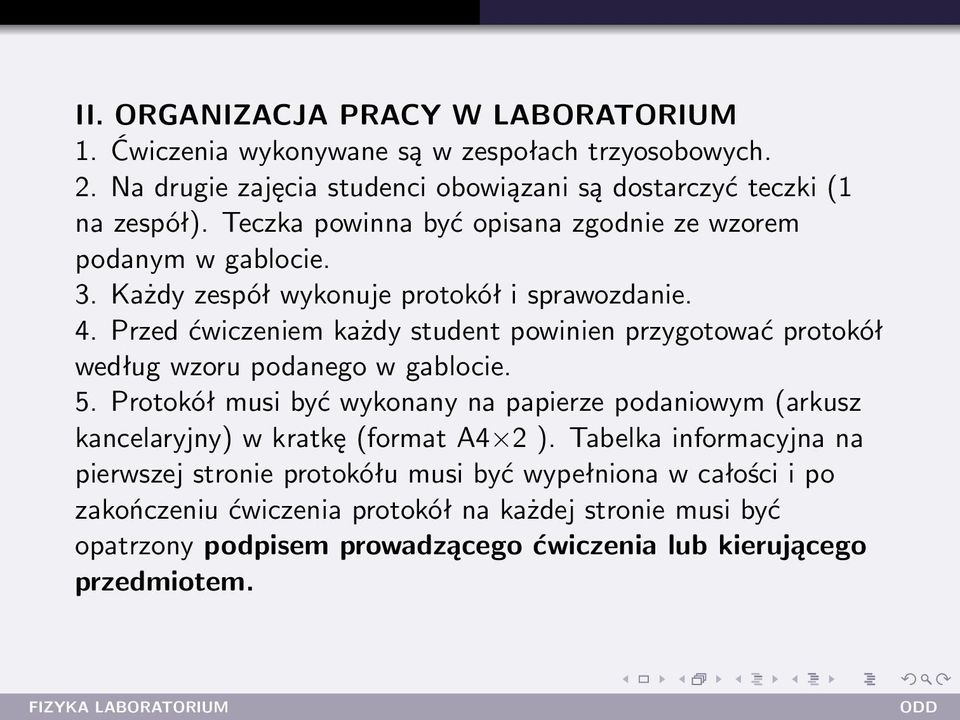 Przed ćwiczeniem każdy student powinien przygotować protokół według wzoru podanego w gablocie. 5.