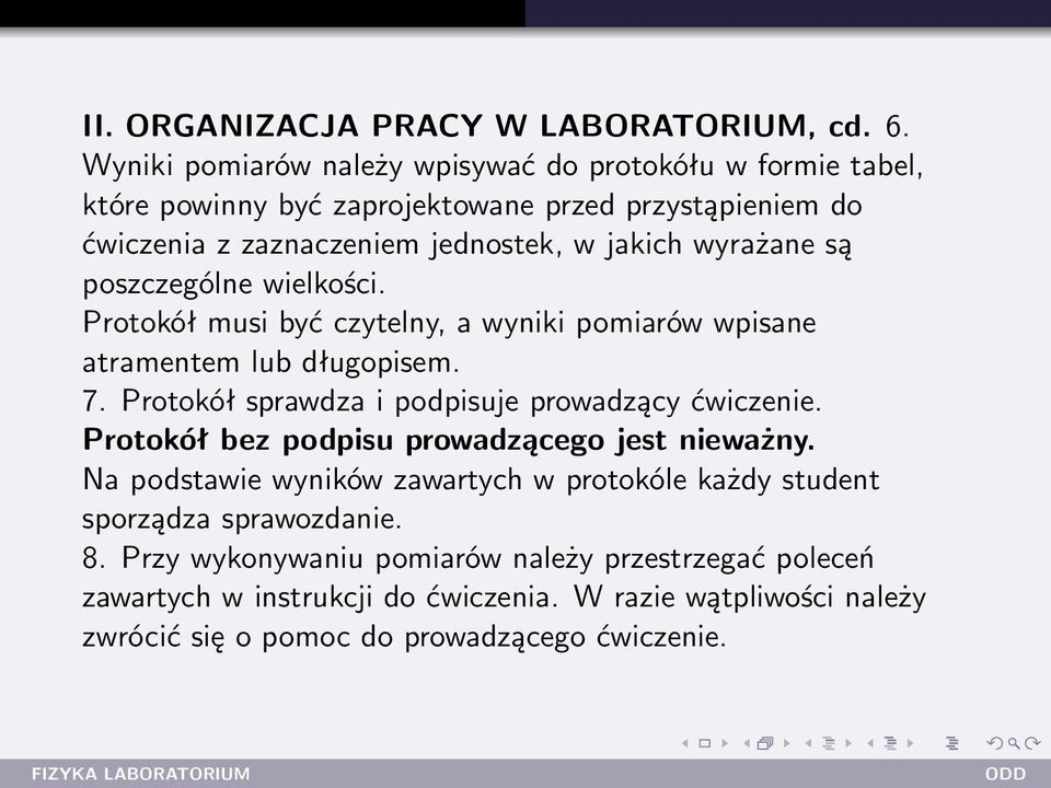 wyrażane są poszczególne wielkości. Protokół musi być czytelny, a wyniki pomiarów wpisane atramentem lub długopisem. 7.