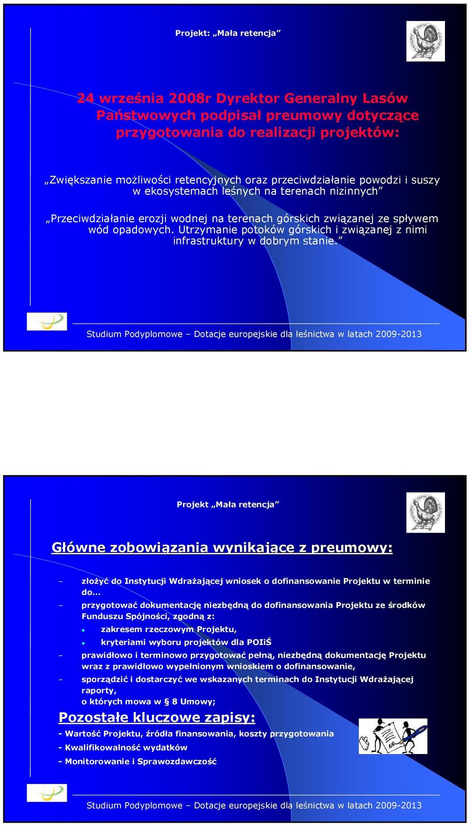 Utrzymanie potoków górskich i związanej z nimi infrastruktury w dobrym stanie.
