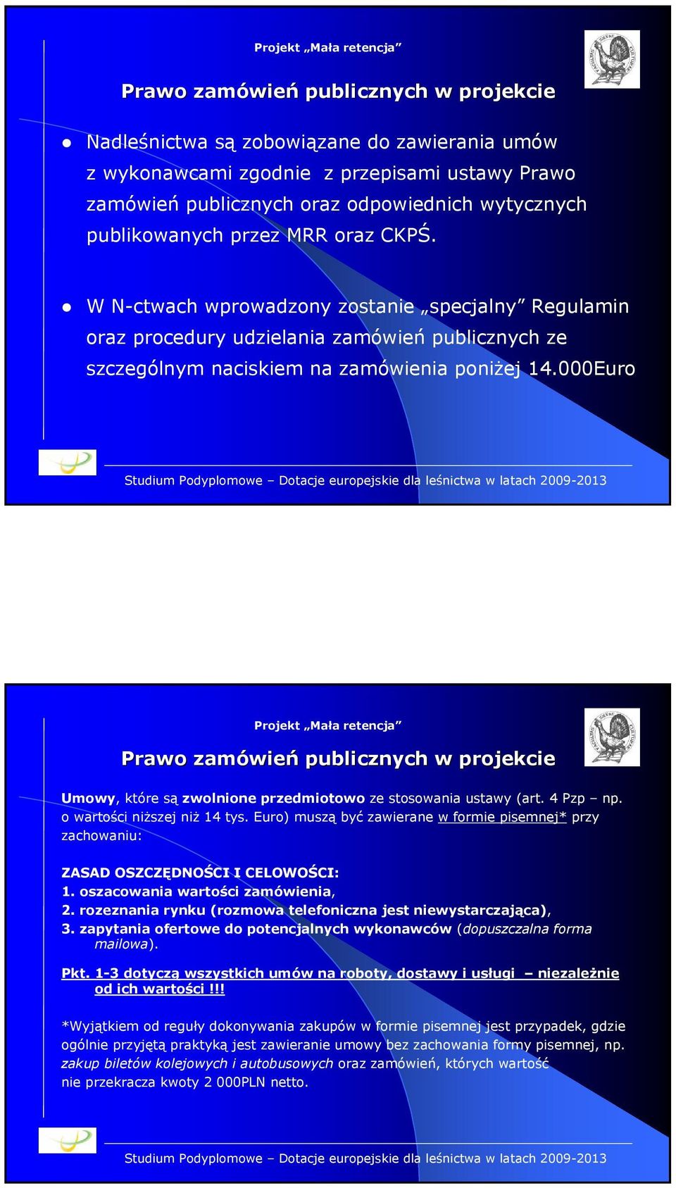 000Euro Prawo zamówie wień publicznych w projekcie Umowy, które są zwolnione przedmiotowo ze stosowania ustawy (art. 4 Pzp np. o wartości niższej niż 14 tys.