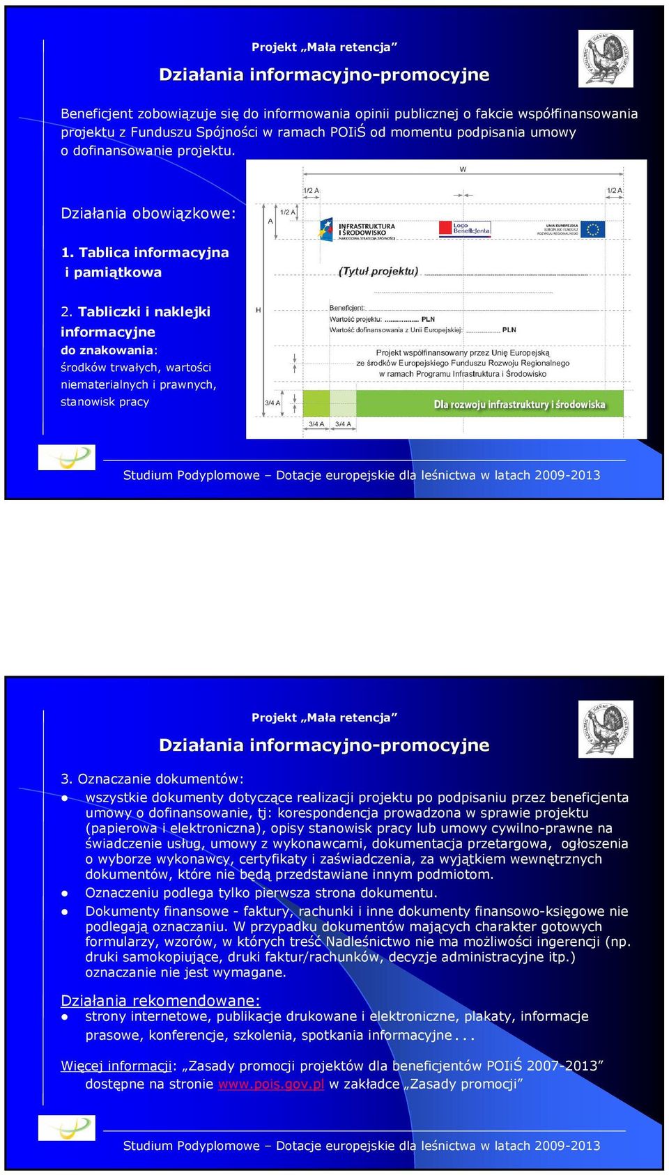 Tabliczki i naklejki informacyjne do znakowania: środków trwałych, wartości niematerialnych i prawnych, stanowisk pracy Działania ania informacyjno-promocyjne 3.