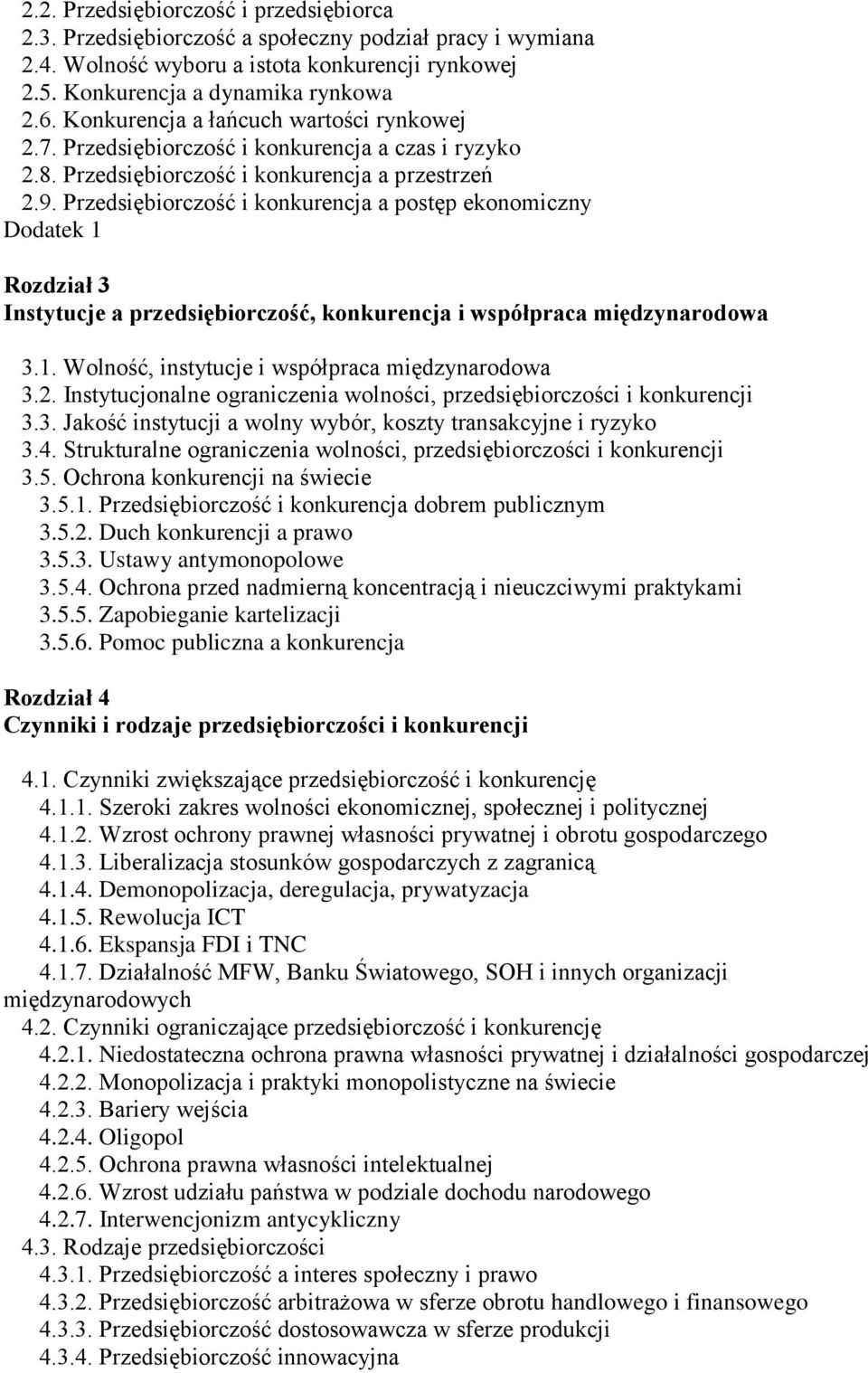 Przedsiębiorczość i konkurencja a postęp ekonomiczny Dodatek 1 Rozdział 3 Instytucje a przedsiębiorczość, konkurencja i współpraca międzynarodowa 3.1. Wolność, instytucje i współpraca międzynarodowa 3.