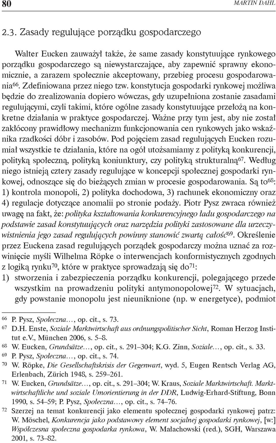 społecznie akceptowany, przebieg procesu gospodarowania 66. Zdefiniowana przez niego tzw.
