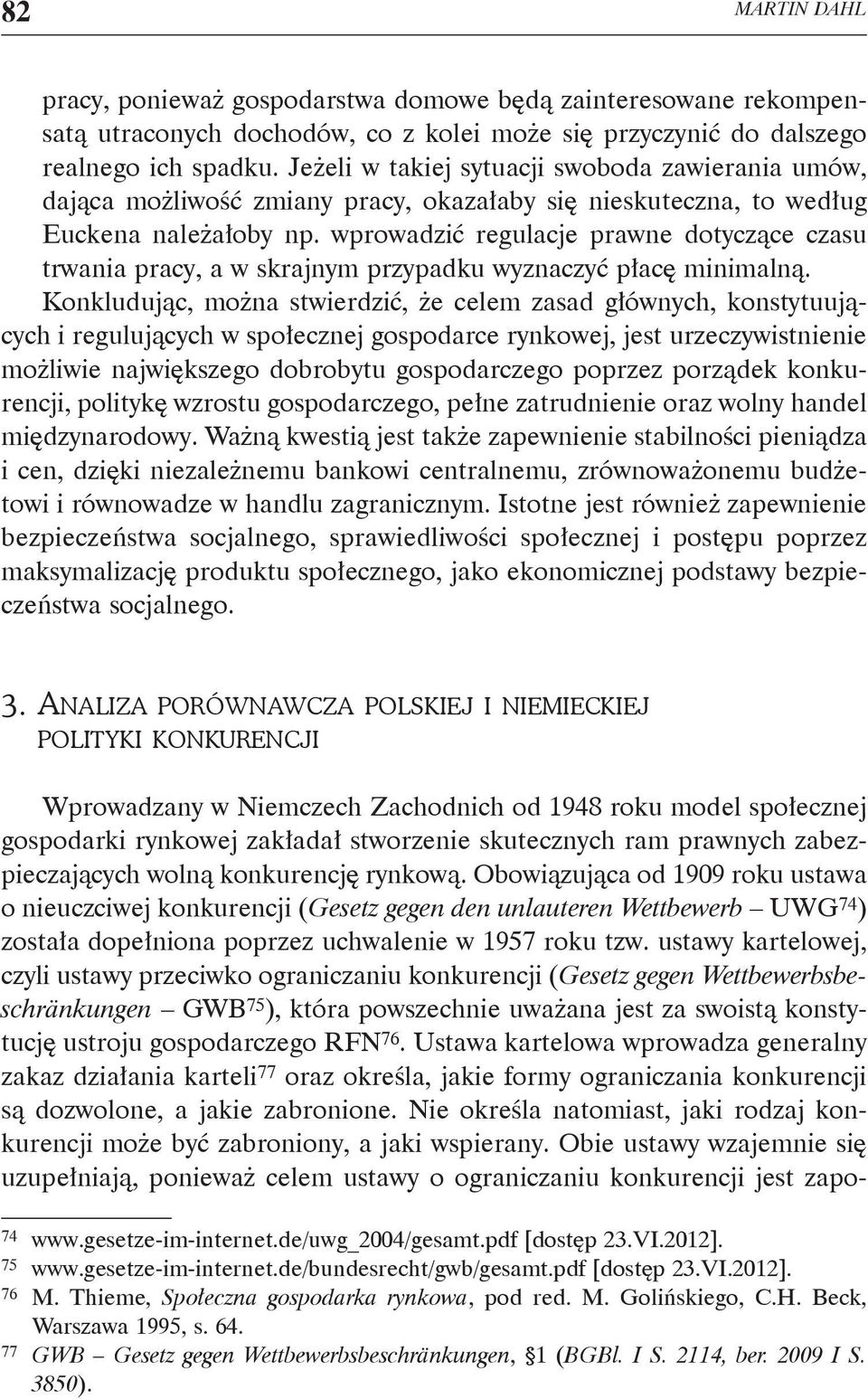 wprowadzić regulacje prawne dotyczące czasu trwania pracy, a w skrajnym przypadku wyznaczyć płacę minimalną.
