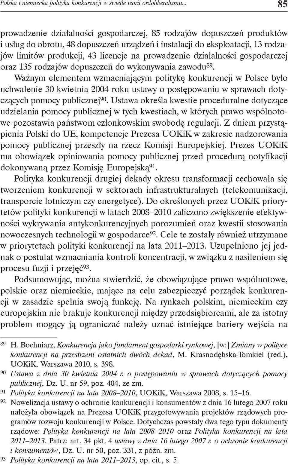 prowadzenie działalności gospodarczej oraz 135 rodzajów dopuszczeń do wykonywania zawodu 89.