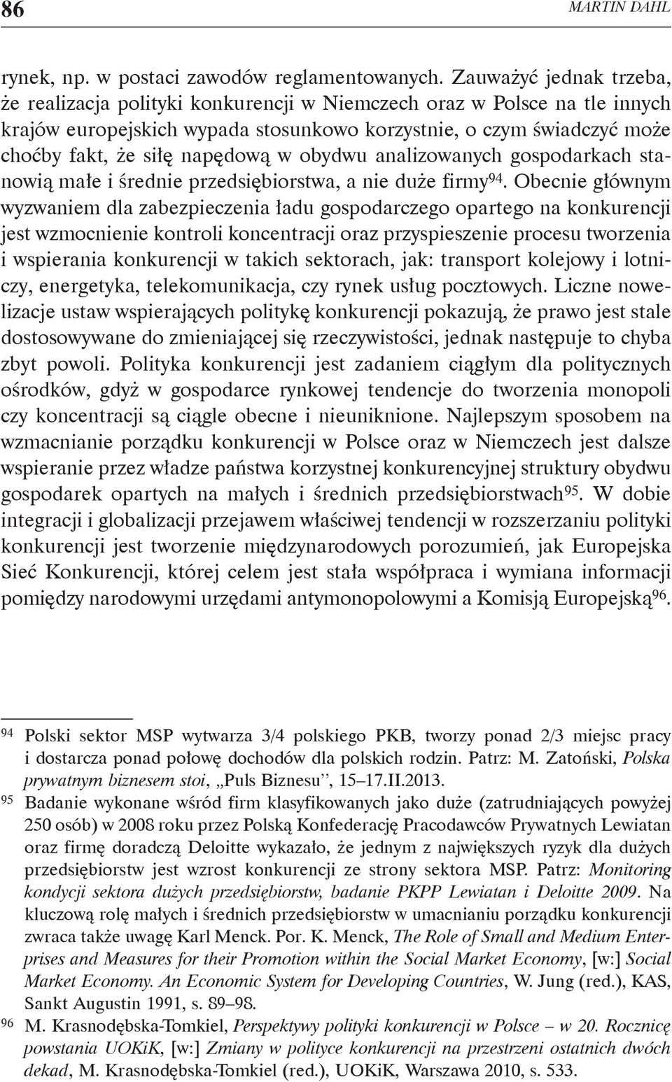 napędową w obydwu analizowanych gospodarkach stanowią małe i średnie przedsiębiorstwa, a nie duże firmy 94.