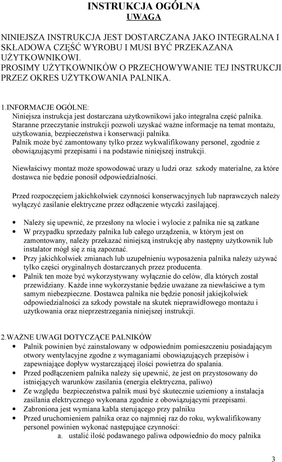 Staranne przeczytanie instrukcji pozwoli uzyskać ważne informacje na temat montażu, użytkowania, bezpieczeństwa i konserwacji palnika.