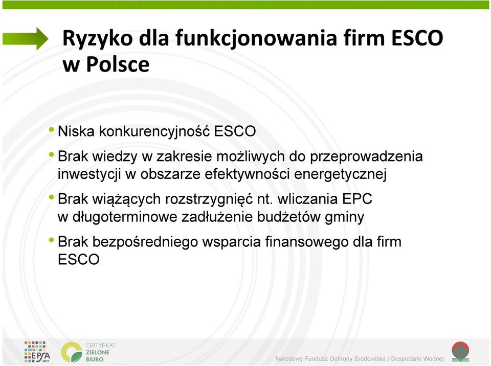 efektywności energetycznej Brak wiążących rozstrzygnięć nt.