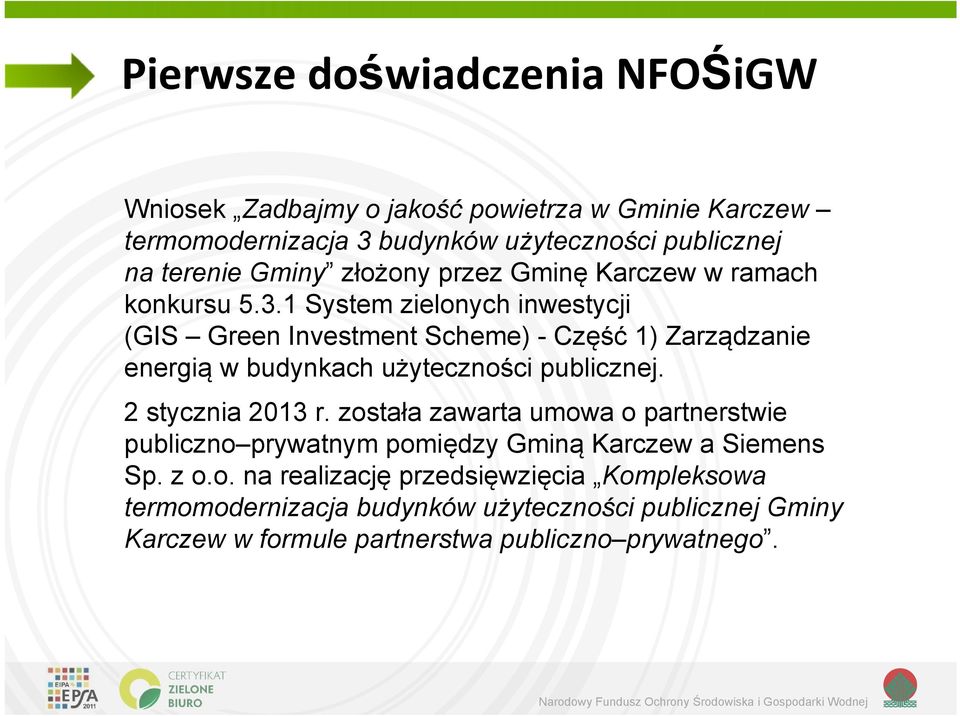 1 System zielonych inwestycji (GIS Green Investment Scheme) - Część 1) Zarządzanie energią w budynkach użyteczności publicznej. 2 stycznia 2013 r.