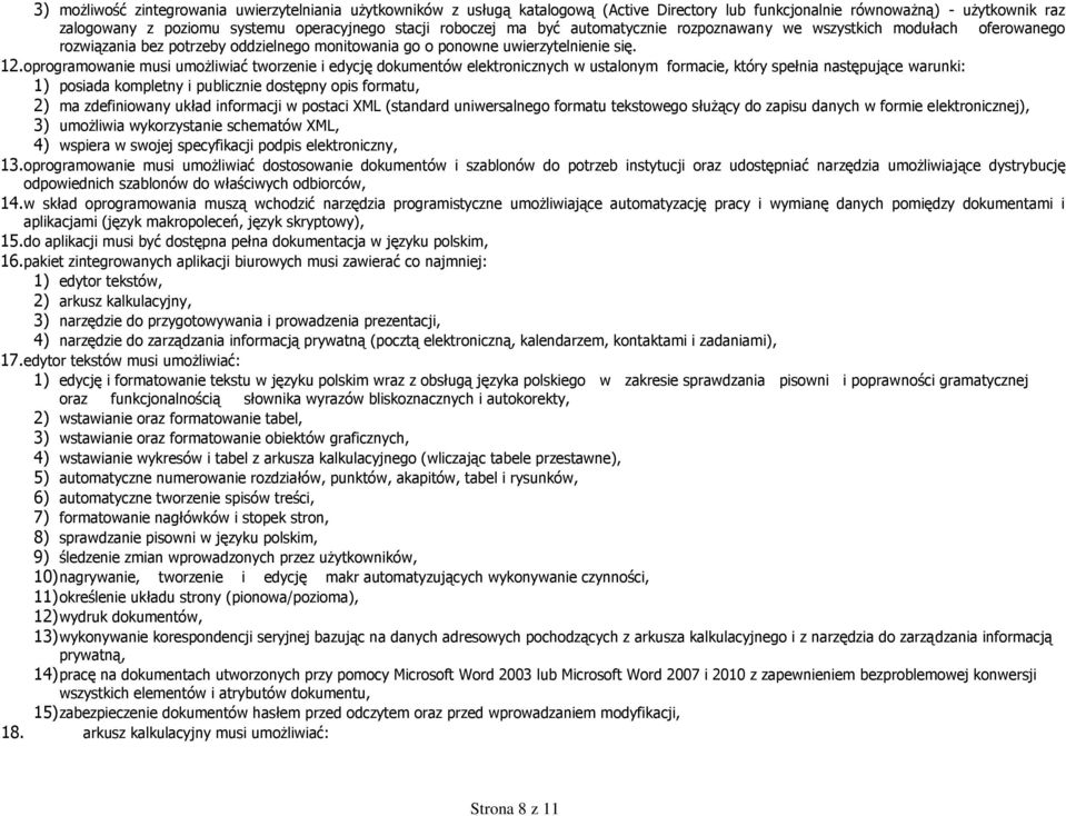 oprogramowanie musi umożliwiać tworzenie i edycję dokumentów elektronicznych w ustalonym formacie, który spełnia następujące warunki: 1) posiada kompletny i publicznie dostępny opis formatu, 2) ma